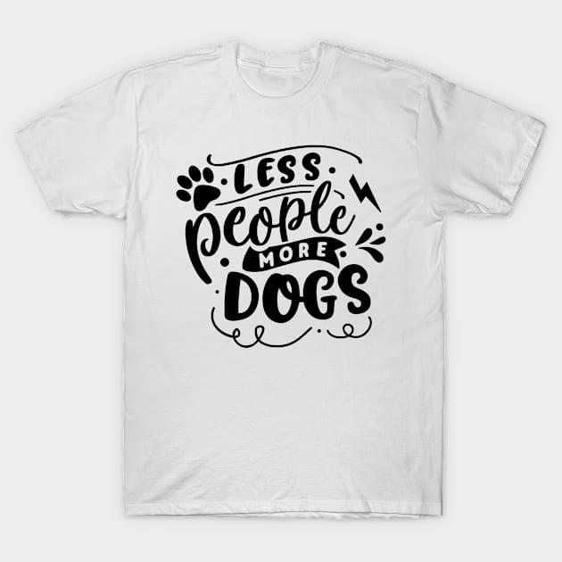 Less People More Dogs T-Shirt by The Urban Attire Co. ⭐⭐⭐⭐⭐